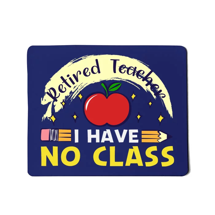 Funny Teacher Funny Retirement Retired Teacher Funny Quotes Mousepad