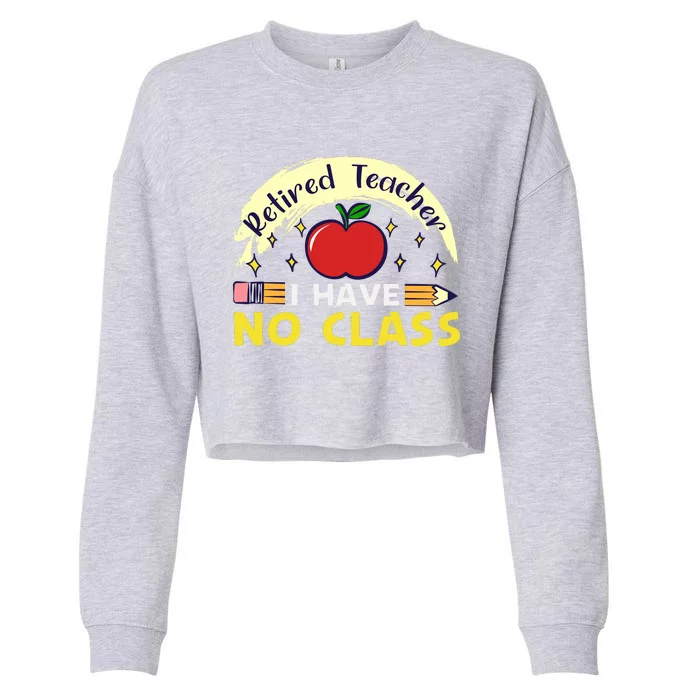 Funny Teacher Funny Retirement Retired Teacher Funny Quotes Cropped Pullover Crew