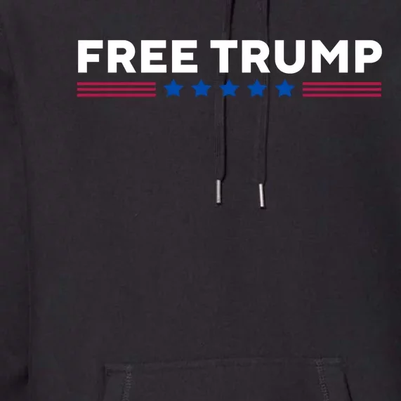 Free Trump Free Donald Trump I Stand With Trump Premium Hoodie