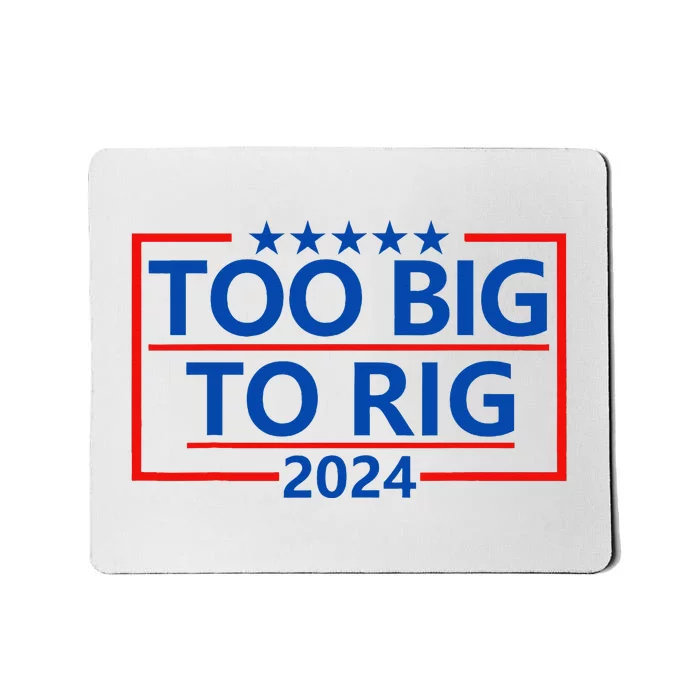 Funny Trump Funny Too Big To Rig Mousepad