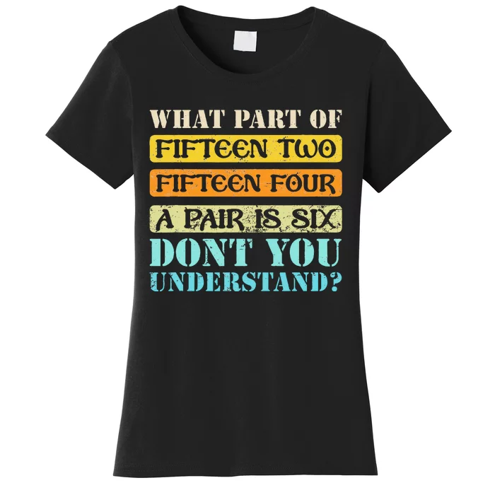 Fifteen Two Fifteen Four A Pair is Six Funny Cribbage Game Women's T-Shirt