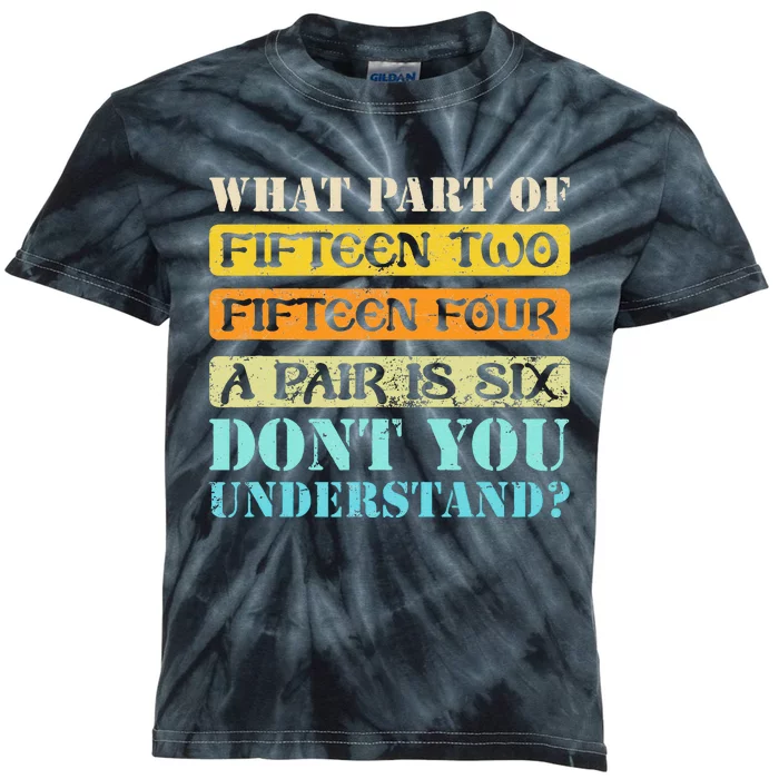 Fifteen Two Fifteen Four A Pair is Six Funny Cribbage Game Kids Tie-Dye T-Shirt