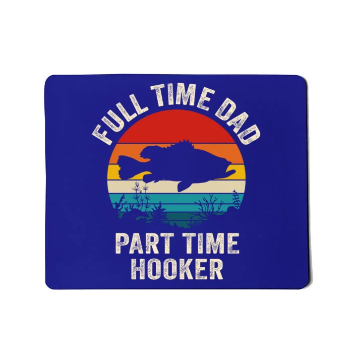 Full Time Fishing Dad Gift Mousepad