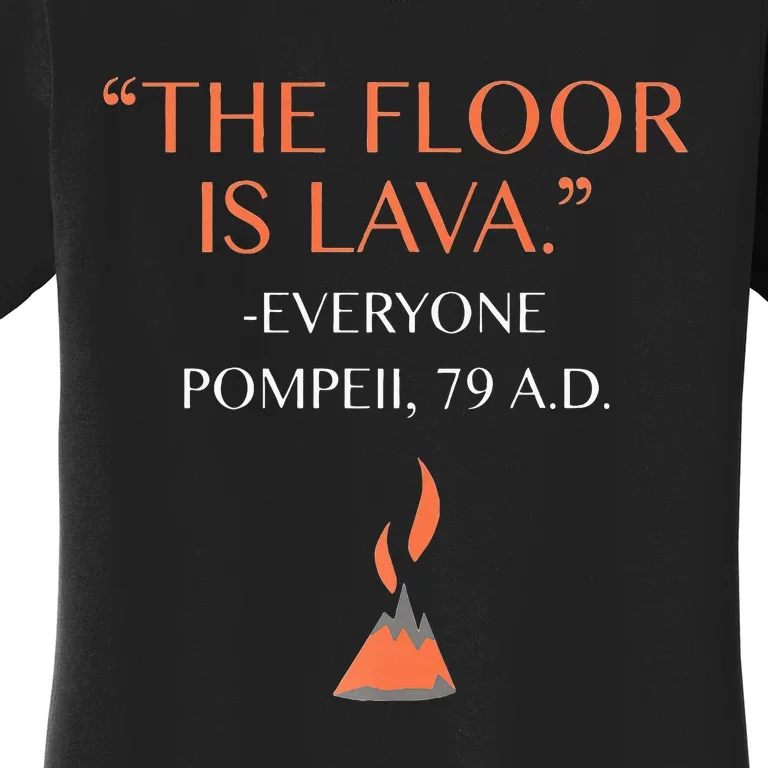 Funny The Floor Is Lava History Lovers & Teachers Women's T-Shirt