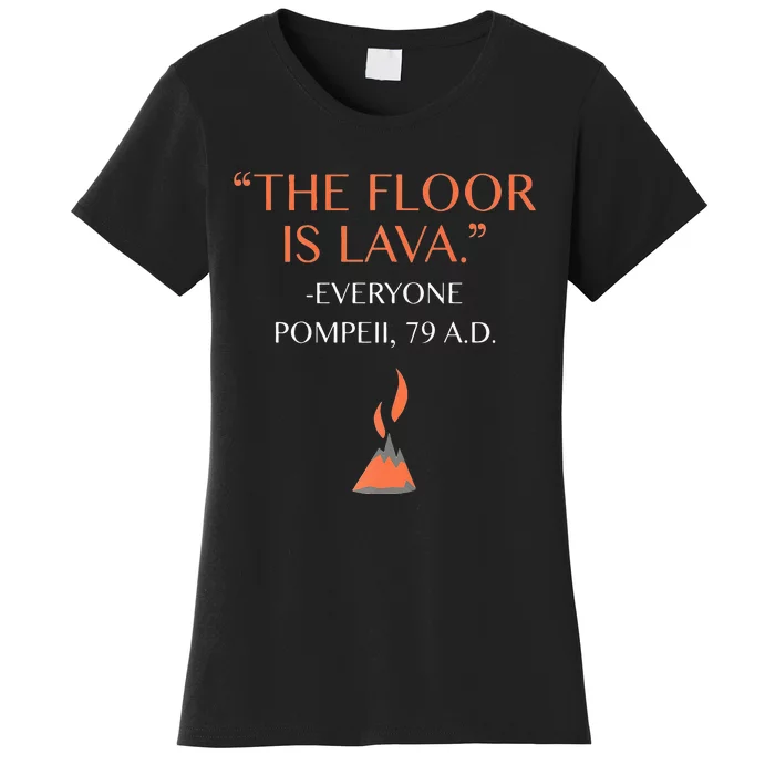 Funny The Floor Is Lava History Lovers & Teachers Women's T-Shirt