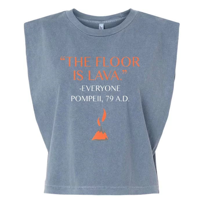 Funny The Floor Is Lava History Lovers & Teachers Garment-Dyed Women's Muscle Tee