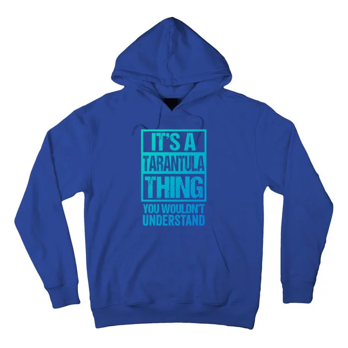 Funny Tarantula Fan: Tarantula Thing You WouldnT Understand Gift Tall Hoodie