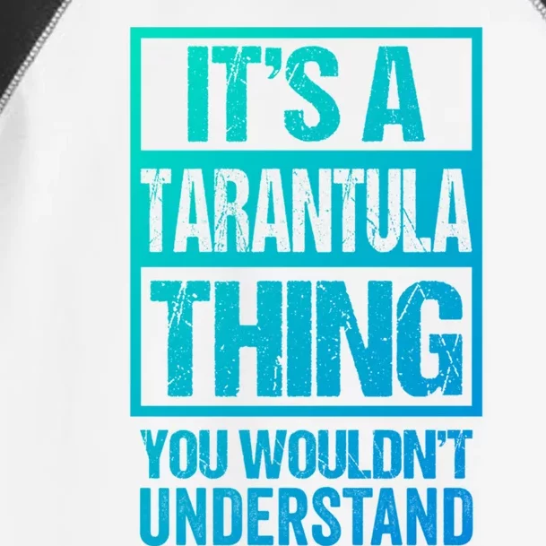 Funny Tarantula Fan: Tarantula Thing You WouldnT Understand Gift Toddler Fine Jersey T-Shirt