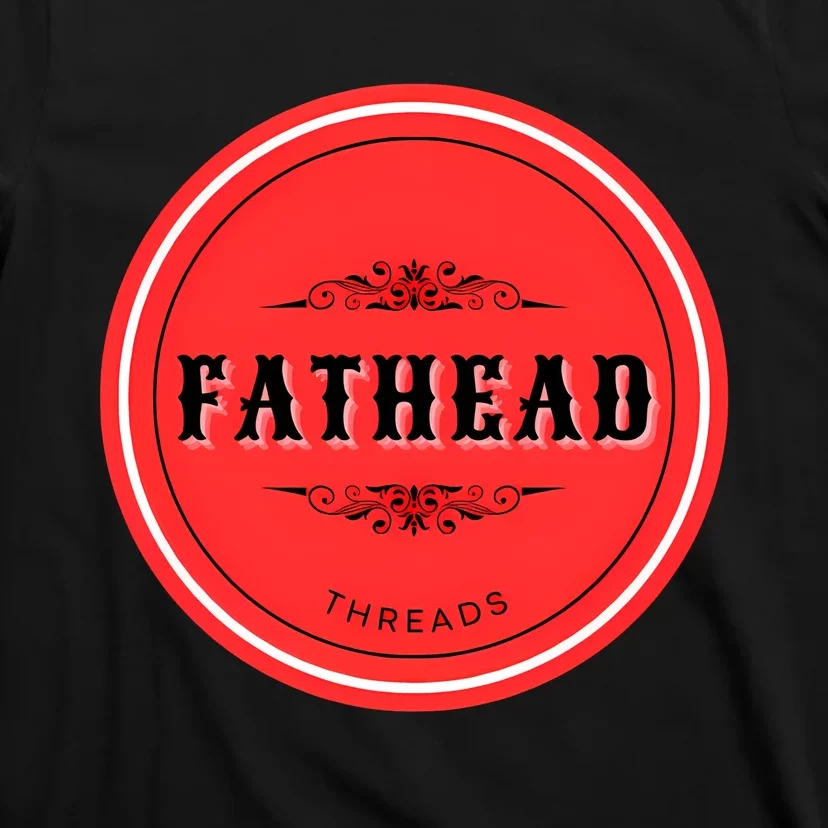 Fathead Threads T-Shirt