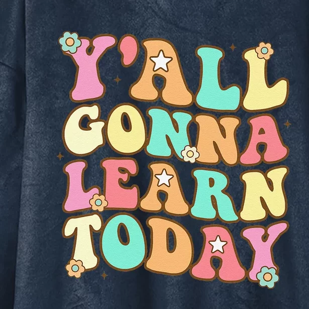 Funny Teacher First Day Of School Y'all Gonna Learn Today Hooded Wearable Blanket