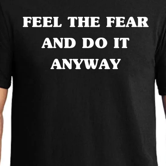 Feel The Fear And Do It Anyways Gift Cool Adrenaline Statet Great Gift Pajama Set