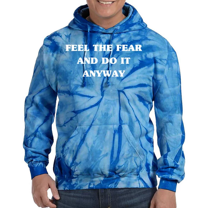 Feel The Fear And Do It Anyways Gift Cool Adrenaline Statet Great Gift Tie Dye Hoodie