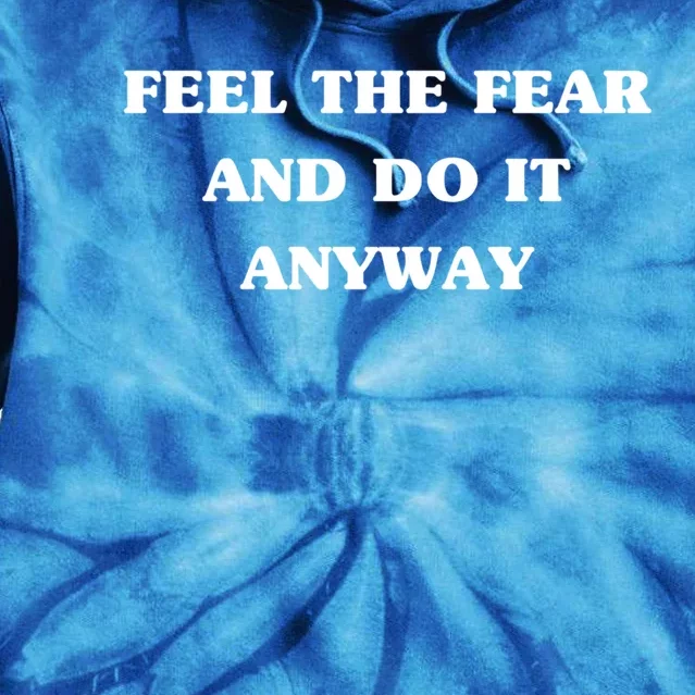 Feel The Fear And Do It Anyways Gift Cool Adrenaline Statet Great Gift Tie Dye Hoodie