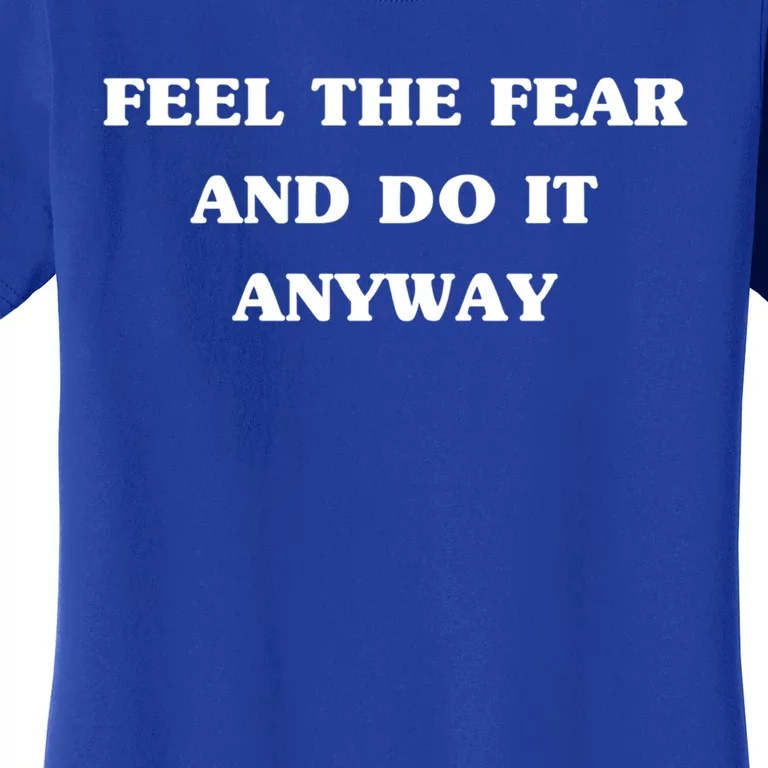 Feel The Fear And Do It Anyways Gift Cool Adrenaline Statet Great Gift Women's T-Shirt