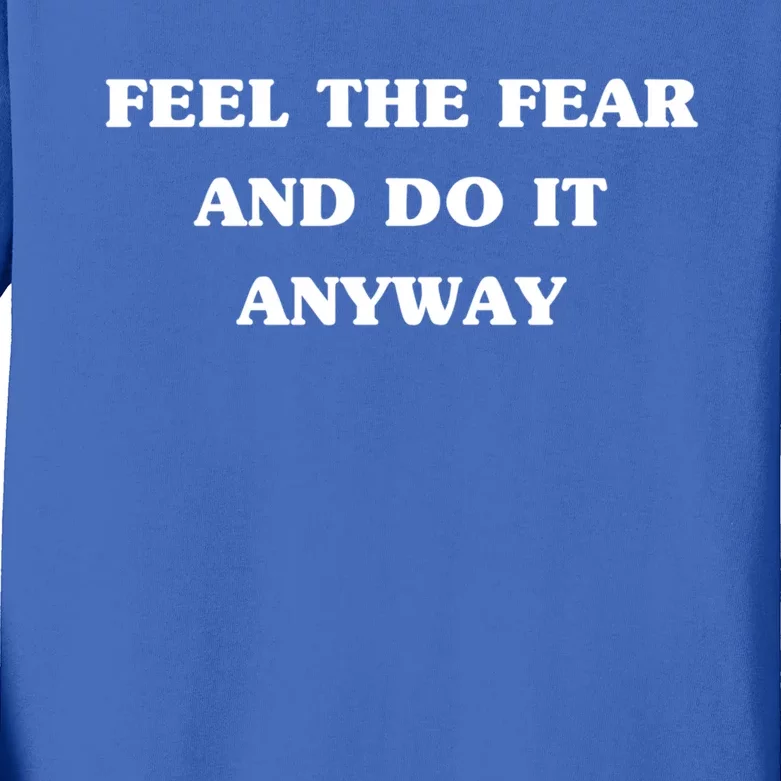 Feel The Fear And Do It Anyways Gift Cool Adrenaline Statet Great Gift Kids Long Sleeve Shirt