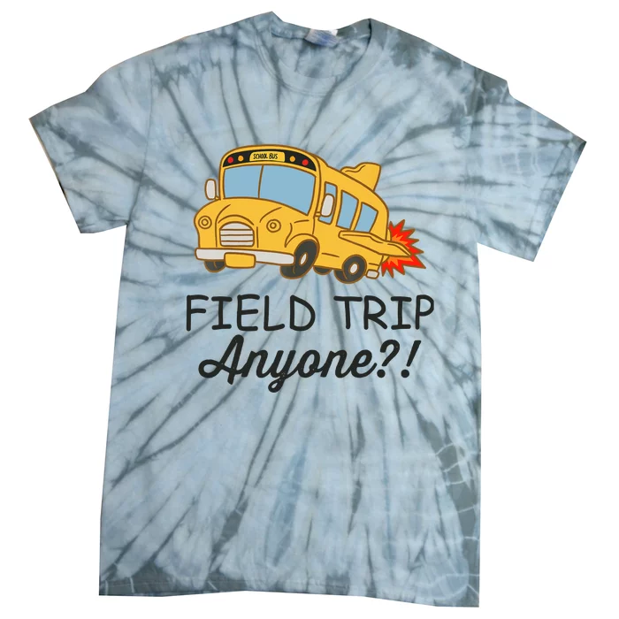 Field Trips Field Trip Anyone Teacher Field Day Tie-Dye T-Shirt