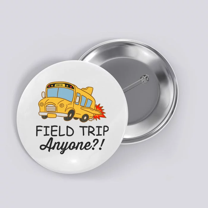 Field Trips Field Trip Anyone Teacher Field Day Button