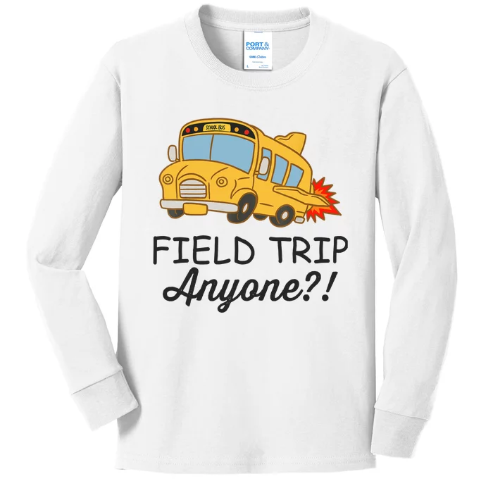 Field Trips Field Trip Anyone Teacher Field Day Kids Long Sleeve Shirt