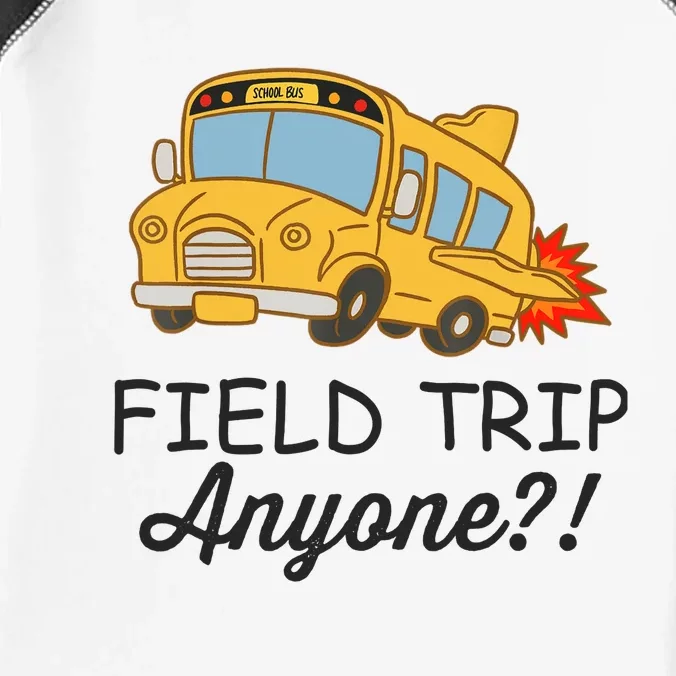 Field Trips Field Trip Anyone Teacher Field Day Infant Baby Jersey Bodysuit