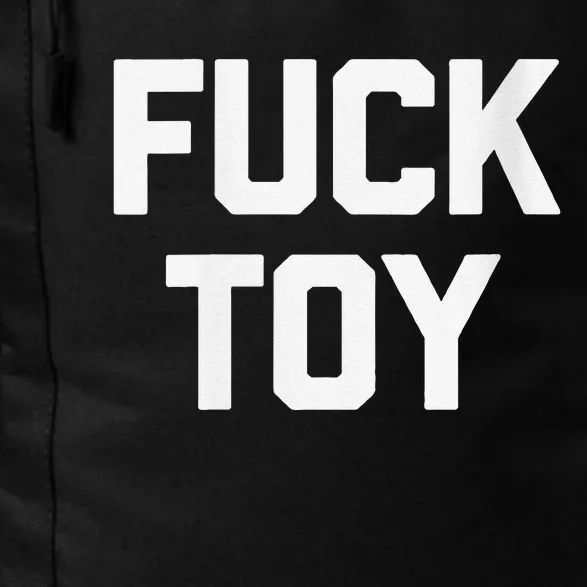 Fuck Toy Funny Saying Sarcastic Novelty Sexy Sex Daily Commute Backpack