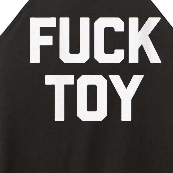 Fuck Toy Funny Saying Sarcastic Novelty Sexy Sex Women’s Perfect Tri Rocker Tank