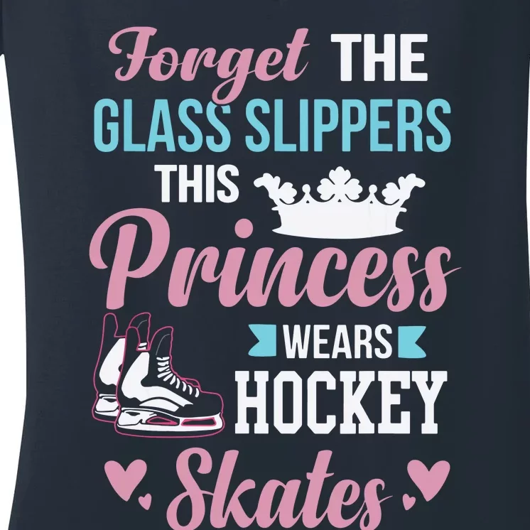 Forget The Glass Slippers Funny Women Ice Hockey Women's V-Neck T-Shirt