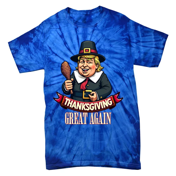 Funny Thanksgiving Great Again Trump Pilgrim Gift Tie-Dye T-Shirt