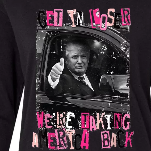 Funny Trump Get In Loser WeRe Taking America Back Trump Womens Cotton Relaxed Long Sleeve T-Shirt