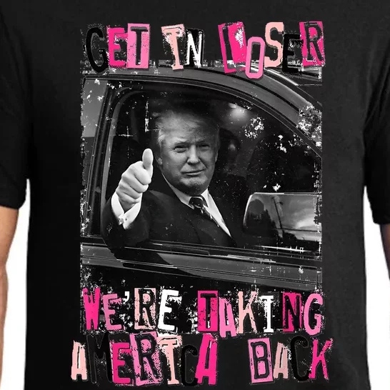 Funny Trump Get In Loser WeRe Taking America Back Trump Pajama Set