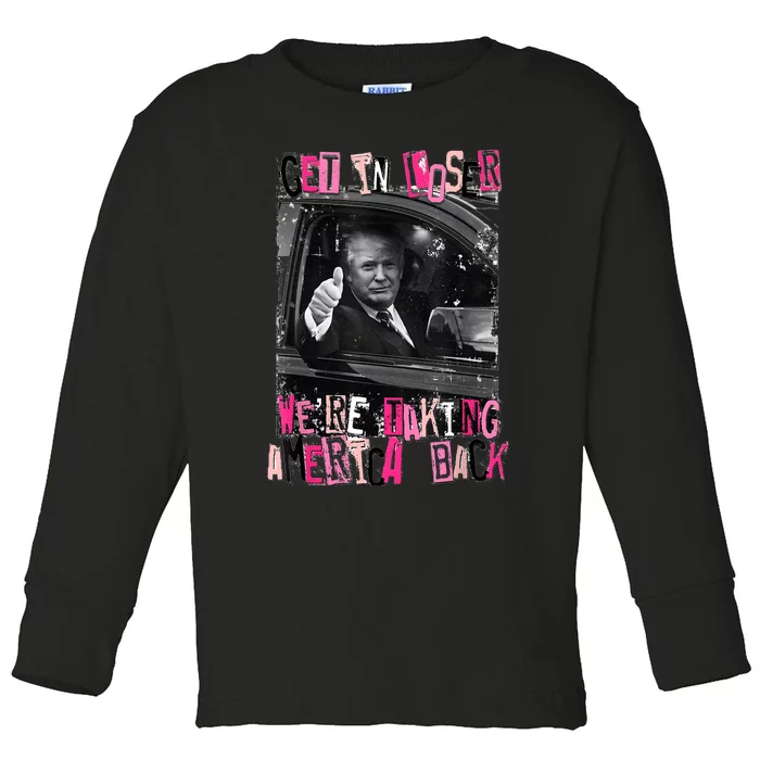 Funny Trump Get In Loser WeRe Taking America Back Trump Toddler Long Sleeve Shirt