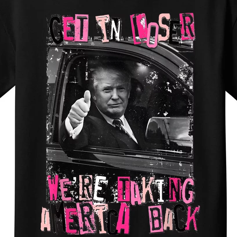 Funny Trump Get In Loser WeRe Taking America Back Trump Kids T-Shirt