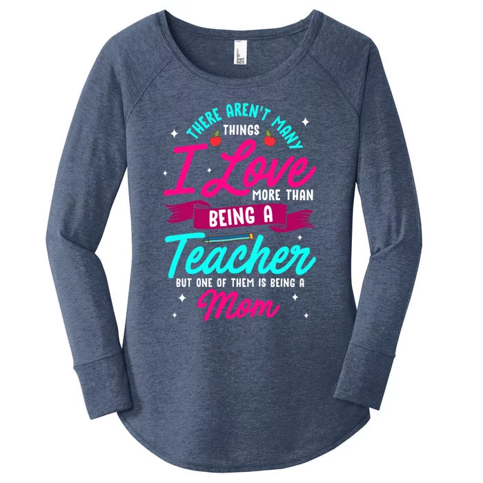 Funny Teacher Gift For Mama I Love Being A Teacher And Mom Gift Women's Perfect Tri Tunic Long Sleeve Shirt