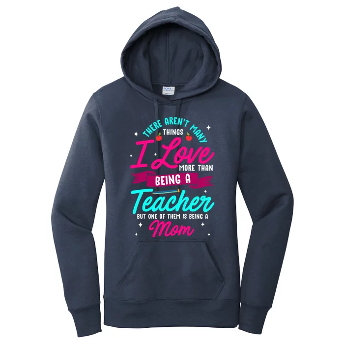 Funny Teacher Gift For Mama I Love Being A Teacher And Mom Gift Women's Pullover Hoodie