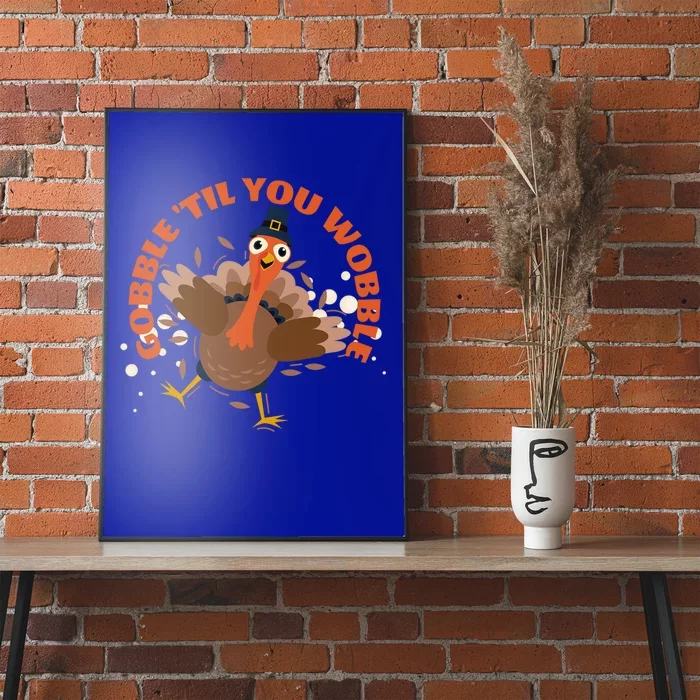 Funny Thanksgiving Gobble Till You Wobble Turkey Lover Funny Gift Poster