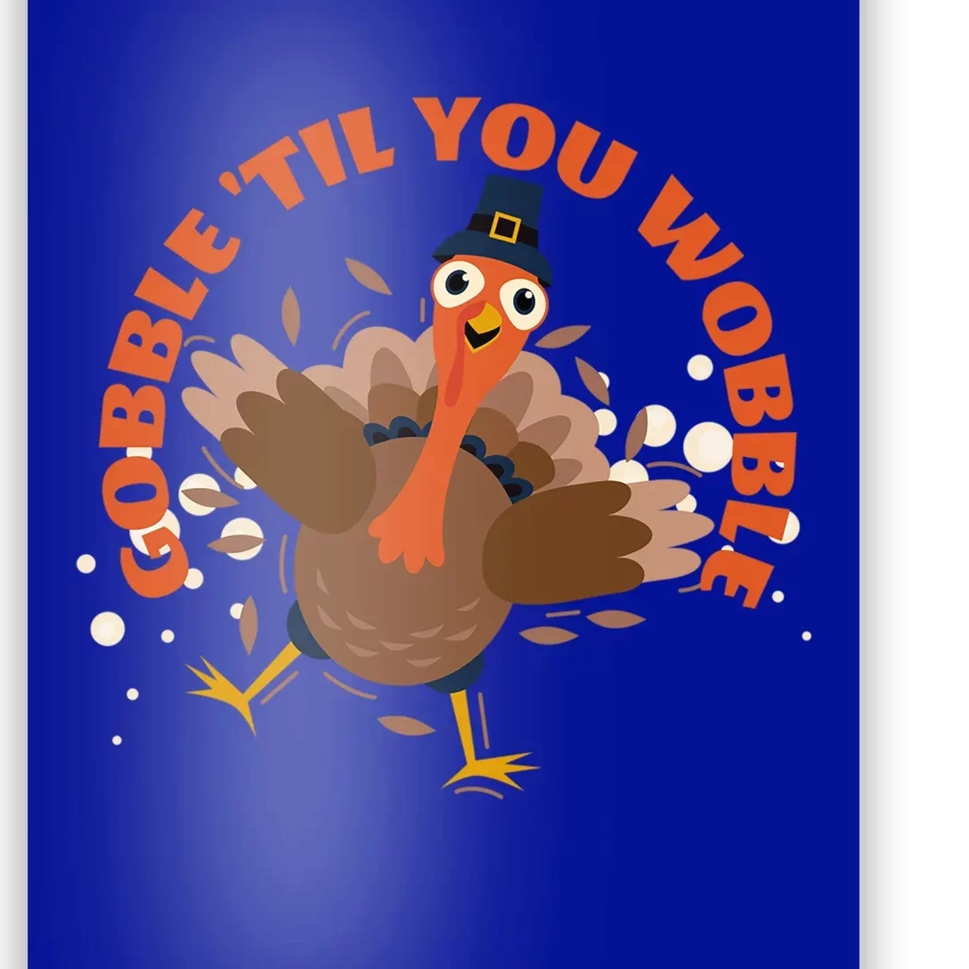 Funny Thanksgiving Gobble Till You Wobble Turkey Lover Funny Gift Poster