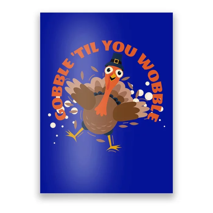 Funny Thanksgiving Gobble Till You Wobble Turkey Lover Funny Gift Poster