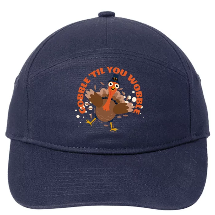 Funny Thanksgiving Gobble Till You Wobble Turkey Lover Funny Gift 7-Panel Snapback Hat