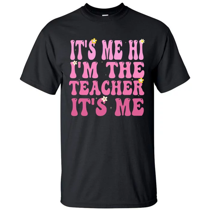 Funny Teacher Groovy It's Me Hi I'm The Teacher It's Me Tall T-Shirt