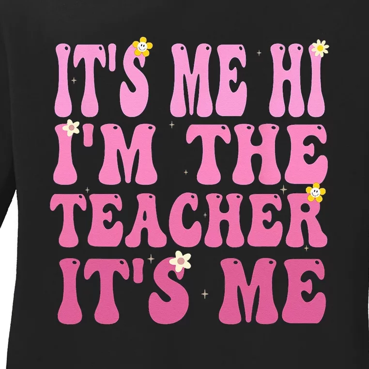 Funny Teacher Groovy It's Me Hi I'm The Teacher It's Me Ladies Long Sleeve Shirt