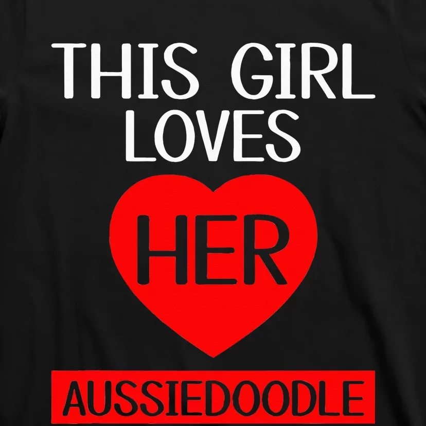 Funny This Girl Loves Her Aussiedoodle Dog Lover Pets T-Shirt