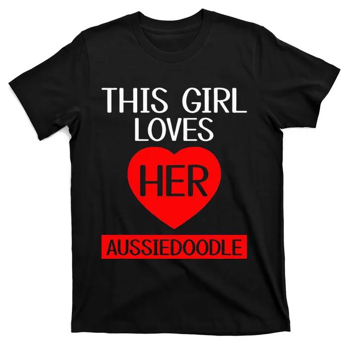 Funny This Girl Loves Her Aussiedoodle Dog Lover Pets T-Shirt