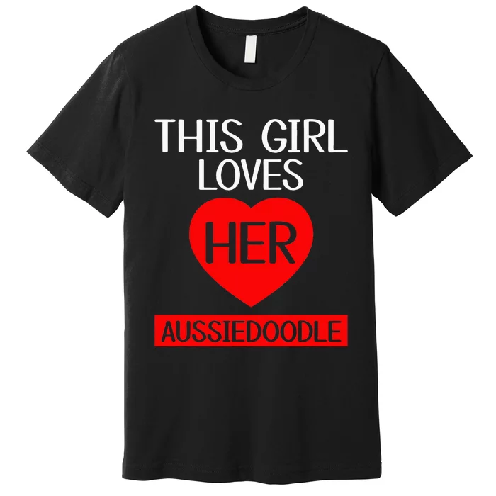 Funny This Girl Loves Her Aussiedoodle Dog Lover Pets Premium T-Shirt