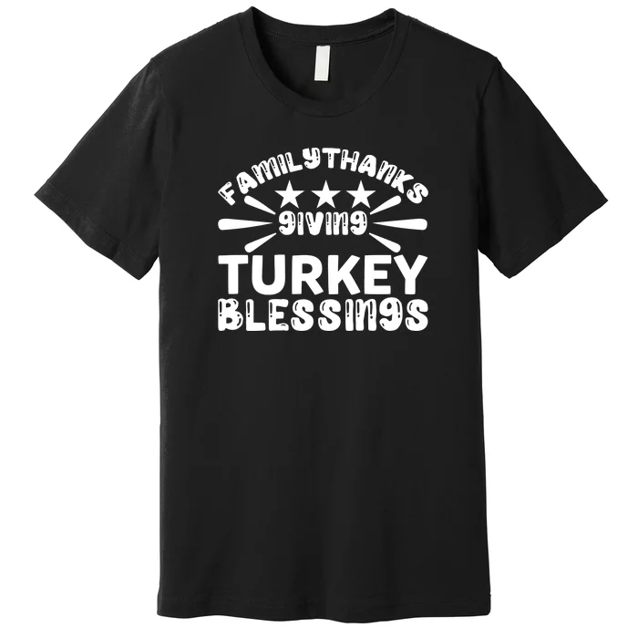 Family Thanks Giving Turkey Blessings Premium T-Shirt