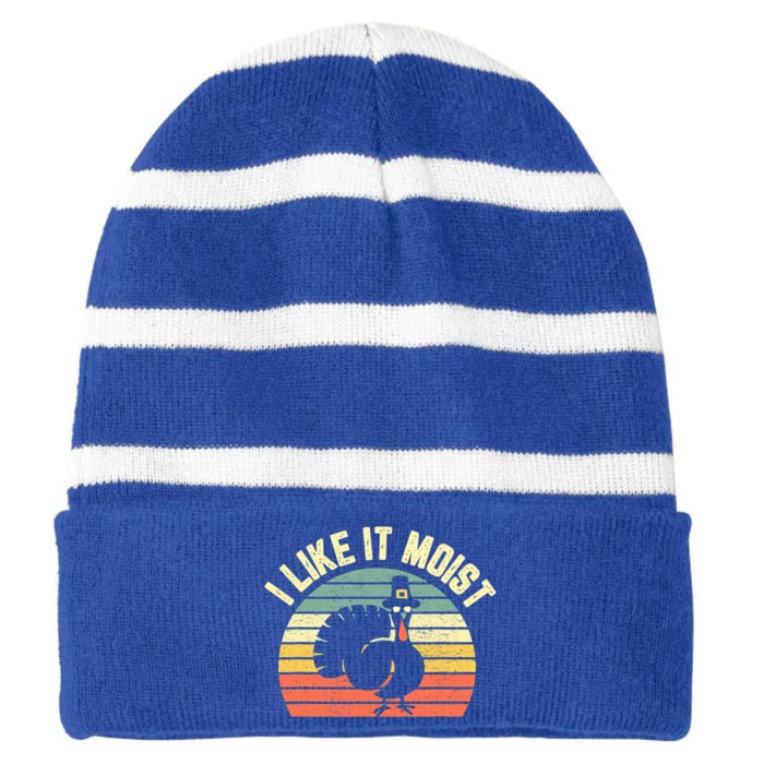 Funny Thanksgiving Gift Cool Turkey I Like It Moist Gift Striped Beanie with Solid Band