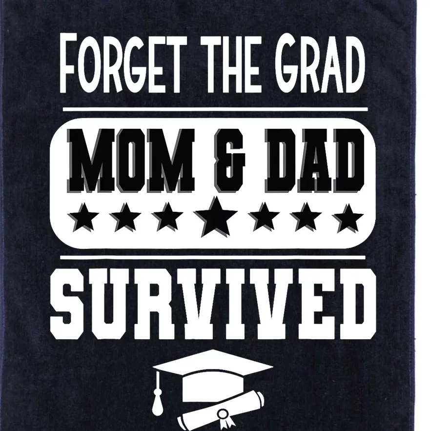 Forget The Grad Mom And Dad Survived Graduation Family Platinum Collection Golf Towel