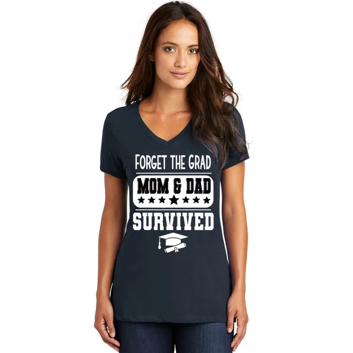 Forget The Grad Mom And Dad Survived Graduation Family Women's V-Neck T-Shirt