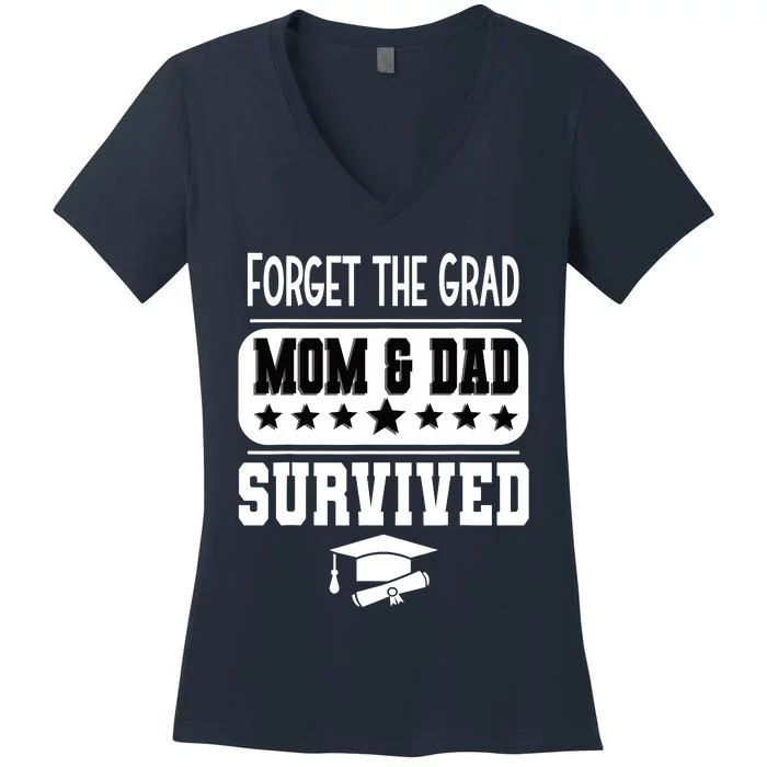 Forget The Grad Mom And Dad Survived Graduation Family Women's V-Neck T-Shirt