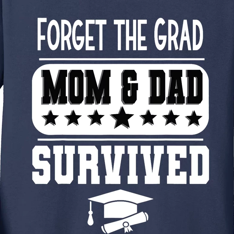 Forget The Grad Mom And Dad Survived Graduation Family Kids Long Sleeve Shirt