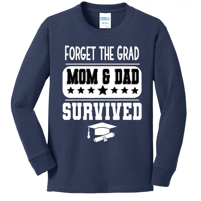 Forget The Grad Mom And Dad Survived Graduation Family Kids Long Sleeve Shirt