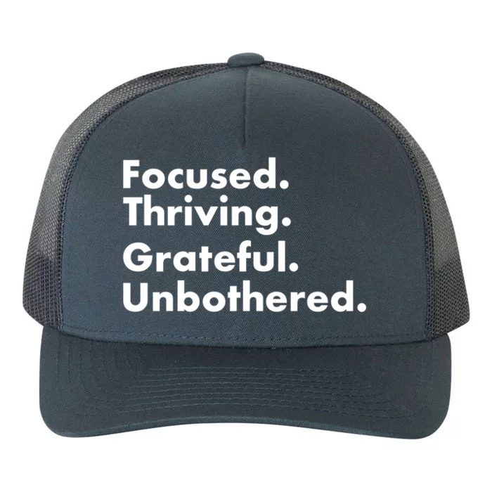 Focused Thriving Grateful Unbothered Funny Cute Gift Yupoong Adult 5-Panel Trucker Hat